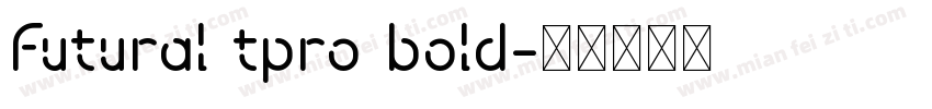 futural tpro bold字体转换